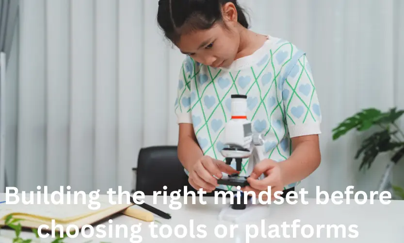 building the right mindset before choosing tools or platforms