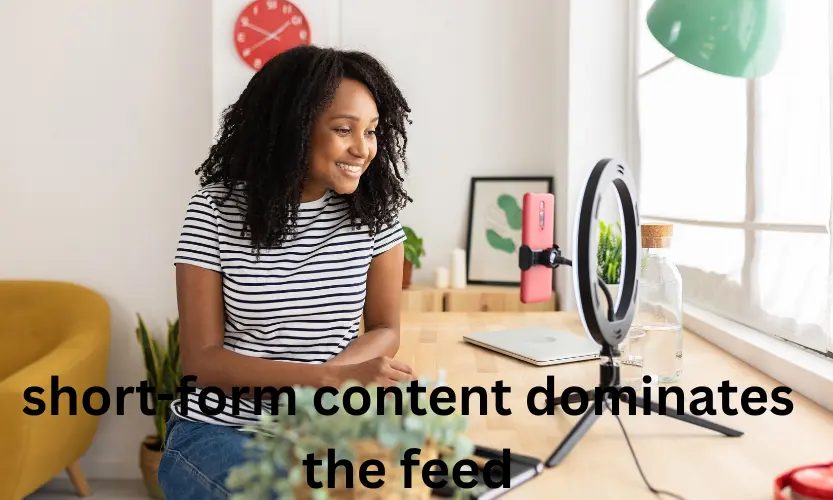 short-form content dominates the feed