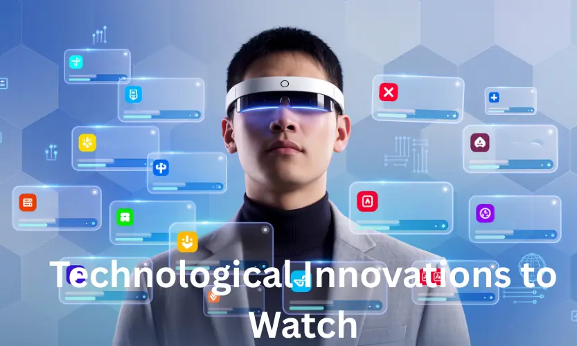technological innovations to watch
