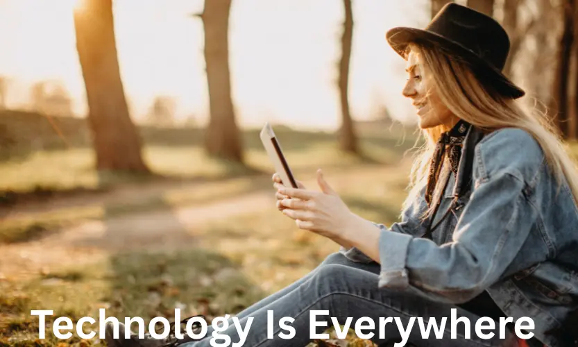 Technology Is Everywhere
