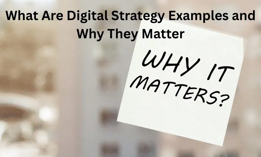 what are digital strategy examples and why they matter